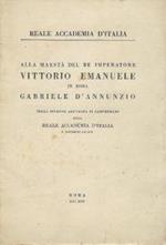 Alla maestà del re imperatore Vittorio Emanuele in Roma, nella solenne adunanza in campidoglio della Reale Accademia d'Italia