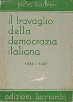 Il travaglio della democrazia italiana : 1943-1947