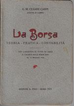 La borsa : teoria, pratica, contabilita con l'aggiunta di tutte le leggi ei decreti sulle borse fino al 14 maggio 1925