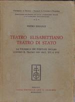 Teatro elisabettiano, teatro di stato : la polemica dei puritani inglesi contro il teatro nei sec. XVI e XVII