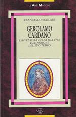 Gerolamo Cardano. L'avventura della sua vita e le persone del suo tempo