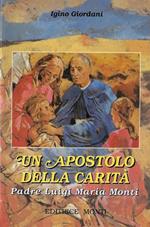 Un apostolo della carità : padre Luigi M. Monti