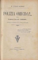 Polizia omicida! ..., ossia il quarto d'ora del Nasismo : romanzo vero desunto da un processo inverosimile