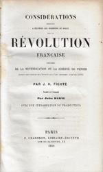 Considerations destinees a rectifier les Jugements du public sur la Revolution francaise : precedees de la revendication de la liberte de penser aupres des princes de l'Europe qui l'ont opprimee jusqu'ici (1793)