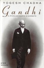 Gandhi : il rivoluzionario disarmato