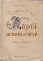 Viaggio nel tempo : Napoli com'era e com'e