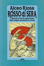 Rosso di sera. Nascita e morte apparente dell'utopia socialista in Italia