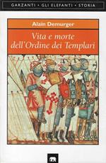 Vita e morte dell'Ordine dei Templari