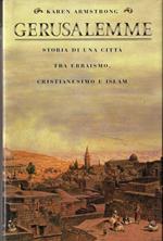 Gerusalemme. Storia di una città tra ebraismo, cristianesimo e Islam