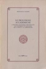 Le prolusioni accademiche : i discorsi inaugurali pronunciati all'Università di Bologna tra l'Unità e la liberazione