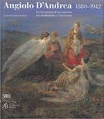 Angiolo D'Andrea 1880-1942. La riscoperta di un maestro tra Simbolismo e Novecento. Catalogo della mostra (Milano, 7 novembre 2012-17 febbraio 2013)