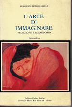 L' arte di immaginare : proiezione e immaginario