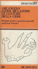 Le culture della crisi : ideologie, partito e questione giovanile negli anni Settanta