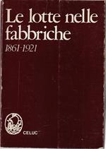 Le lotte nelle fabbriche : 1861-1921