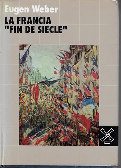 La Francia fin de siècle - Eugen Weber - copertina