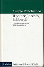 Il potere, lo stato, la libertà. La gracile costituzione della società libera