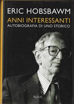 Anni interessanti : autobiografia di uno storico