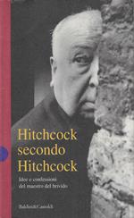 Hitchcock secondo Hitchcock : idee e confessioni del maestro del brivido