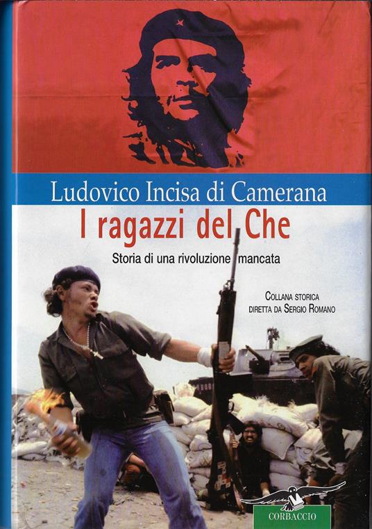 I ragazzi del Che : storia di una rivoluzione mancata - Ludovico Incisa di Camerana - copertina