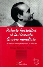 Roberto Rossellini et la seconde guerre mondiale : un cinéaste entre propagande et réalisme