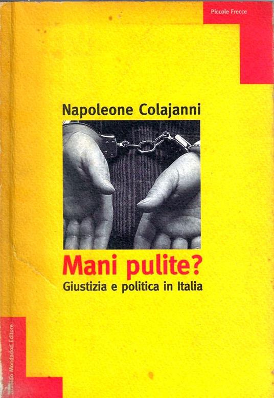 Mani pulite? : giustizia e politica in Italia - Napoleone Colajanni - copertina