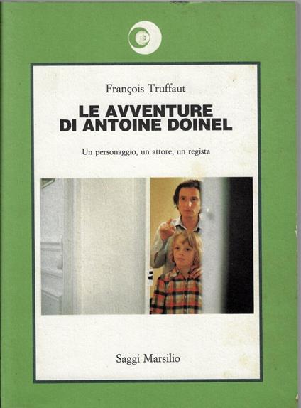 Le avventure di Antoine Doinel : un personaggio, un attore, un regista - François Truffaut - copertina