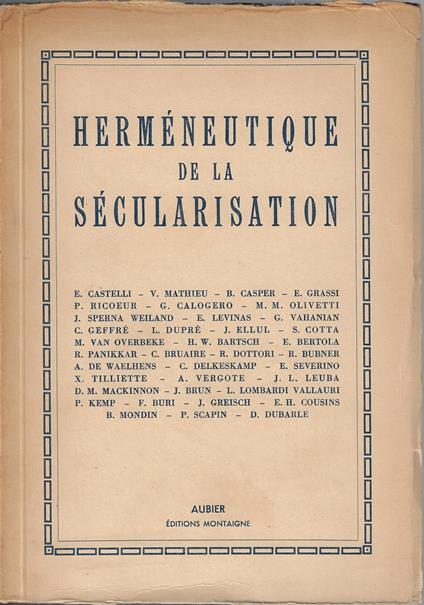 Herméneutique de la sécularisation : actes du colloque organisé par le Centre international d'études humanistes et par l'Institut d'études philosophiques de Rome : Rome, 3-8 Janvier 1976 - copertina