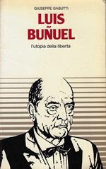 Luis Bunuel : l'utopia della liberta
