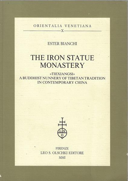 The iron statue monastery. "Tiexiangsi", a buddhist hunnery of tibetan tradition in contemporary China - Ester Bianchi - copertina