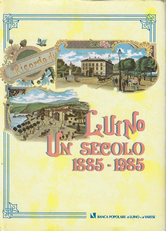 Luino : un secolo, 1885-1985 - Pierangelo Frigerio - copertina