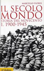 secolo mondo. Storia del Novecento. 1900-1945 (Vol. 1)