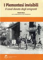 I piemontesi invisibili : il caval donato degli emigranti