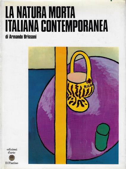 La natura morta italiana contemporanea - Armando Brissoni - copertina