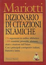 Dizionario di citazioni islamiche : sentenze, aforismi, massime, passi, versi e proverbi per avvicinarsi alla saggezza dell'Islam