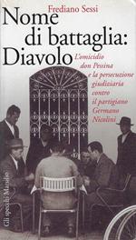 Nome di battaglia: Diavolo. L'omicidio don Pessina e la persecuzione giudiziaria contro il partigiano Germano Nicolini