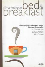 Il marketing del Bed&Breakfast : come organizzare questa nuova formula di ospitalità