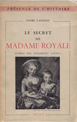 Le secret de Madame Royale d'après des documents inédits