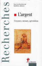 L' argent: Croyance, mesure, spéculation