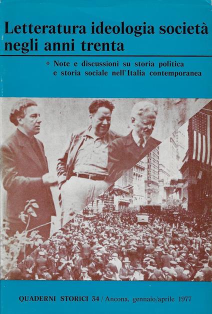 Letteratura, ideologia, società negli anni trenta : note e discussioni su storia politica e storia sociale nell'Italia contemporanea - copertina