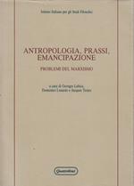 Antropologia, prassi, emancipazione. Problemi del marxismo