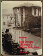 Roma fine secolo nelle fotografie di Ettore Roesler Franz