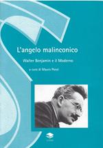 L' angelo malinconico. Walter Benjamin ed il moderno