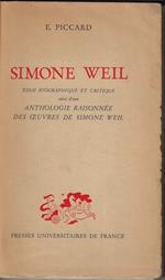 Simone Weil : essai biographique et critique suivi d'une Anthologie raisonnee des oeuvres de Simone Weil