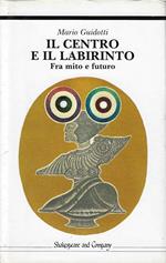 Il centro e il labirinto : fra mito e futuro