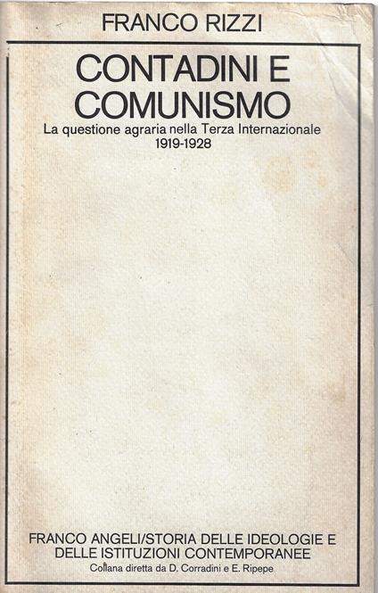 Contadini e comunismo : la questione agraria nella Terza internazionale, 1919-1928 - Franco Rizzi - copertina