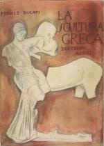 La scultura greca dei tempi aurei v. 1: Il Secolo Quinto