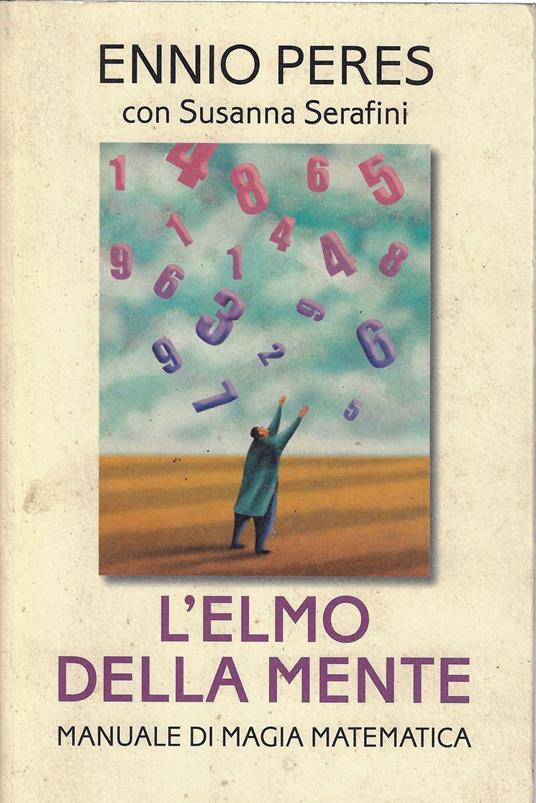 L' elmo della mente : manuale di magia matematica - copertina