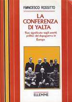 La conferenza di Yalta : suo significato sugli assetti politici del dopoguerra in Europa