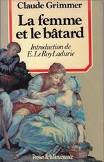 La femme et le batard : amours illegitimes et secretes dans l'ancienne France