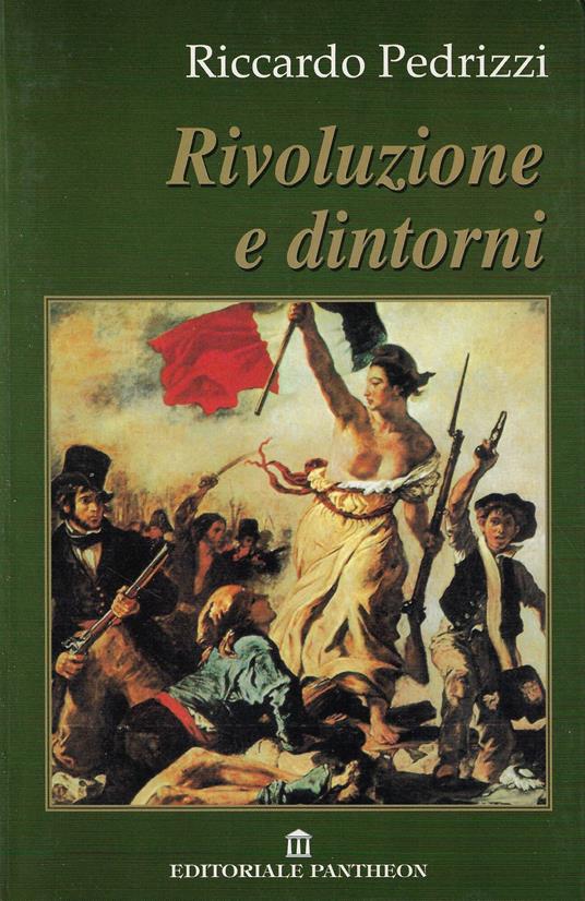 Rivoluzione e dintorni : dalle prime reazioni all'illuminismo alla controrivoluzione cattolica - Riccardo Pedrizzi - copertina